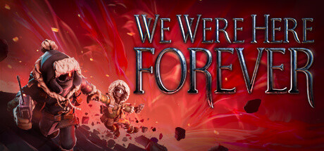 《我们永远在这里/We Were Here Forever/支持网络联机》V1.2.2-0XDEADC0DE联机版|官中|支持键鼠.手柄|容量22.1GB