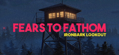 《溯源之惧:铁皮林瞭望塔(Fears to Fathom - Ironbark Lookout)FEARS TO FATHOM IRONBARK LOOKOUT》V1.6-P2P官中|容量1.56GB