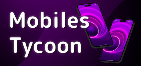 《手机大亨 Mobiles Tycoon》BUILD 15471060-官中简体|容量256MB