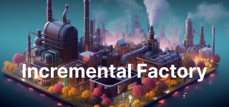 《Incremental Factory》V0.7.43-官中简体|容量270MB