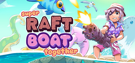 《超级木筏漂流之末日同舟(Super Raft Boat Together)》V1.3.4S1|官中|容量128MB